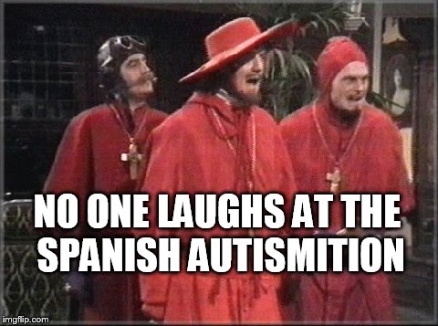 NO ONE LAUGHS AT THE SPANISH AUTISMITION | made w/ Imgflip meme maker