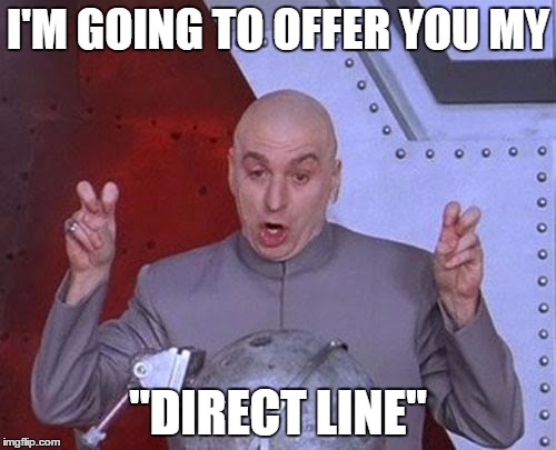 Dr Evil Laser | I'M GOING TO OFFER YOU MY; "DIRECT LINE" | image tagged in memes,dr evil laser | made w/ Imgflip meme maker