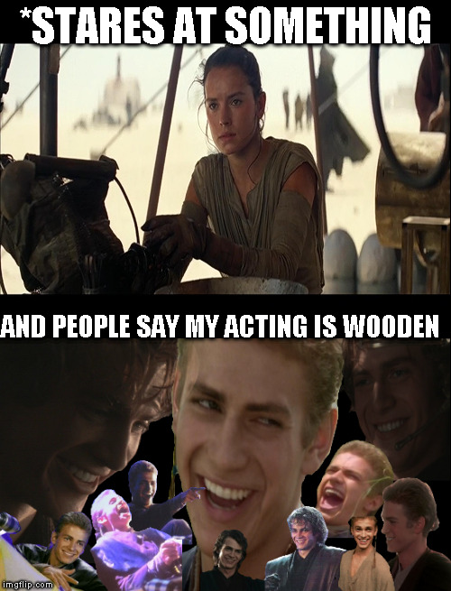 *STARES AT SOMETHING; AND PEOPLE SAY MY ACTING IS WOODEN | made w/ Imgflip meme maker