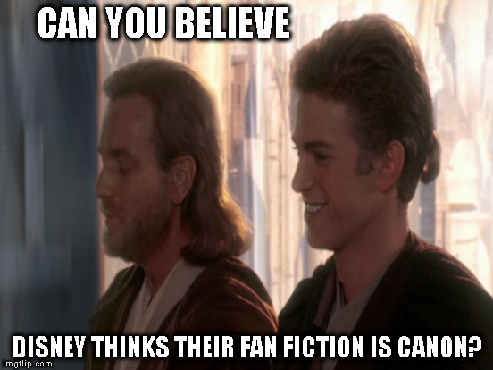 CAN YOU BELIEVE; DISNEY THINKS THEIR FAN FICTION IS CANON? | made w/ Imgflip meme maker