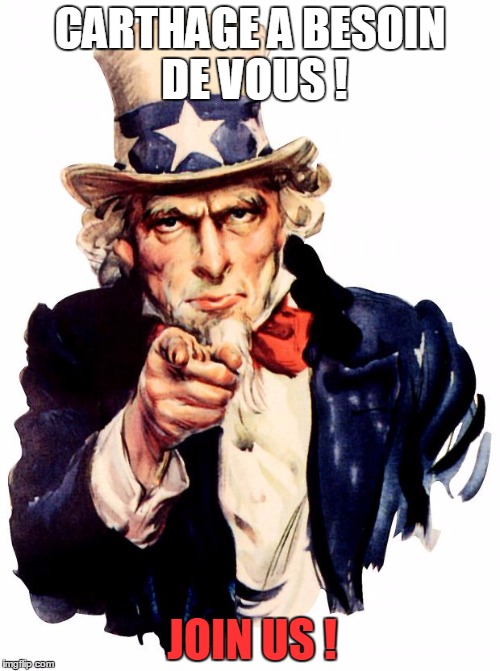Uncle Sam Meme | CARTHAGE A BESOIN DE VOUS ! JOIN US ! | image tagged in memes,uncle sam | made w/ Imgflip meme maker