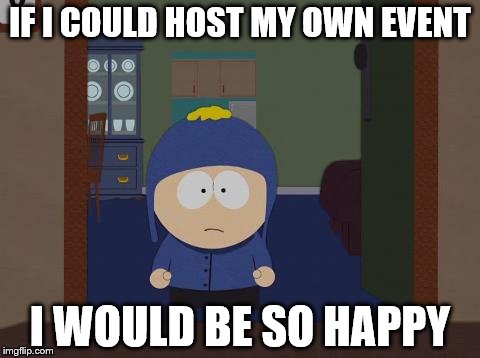 TO ANYONE THAT CAN READ THIS, HELP ME CREATE SOUTH PARK WEEK | IF I COULD HOST MY OWN EVENT; I WOULD BE SO HAPPY | image tagged in memes,south park craig,south park,swagman1232,week,raydog | made w/ Imgflip meme maker