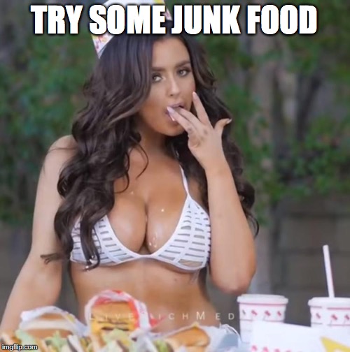 TRY SOME JUNK FOOD | made w/ Imgflip meme maker