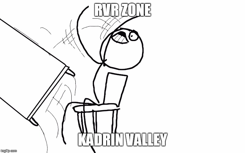 RVR ZONE; KADRIN VALLEY | made w/ Imgflip meme maker