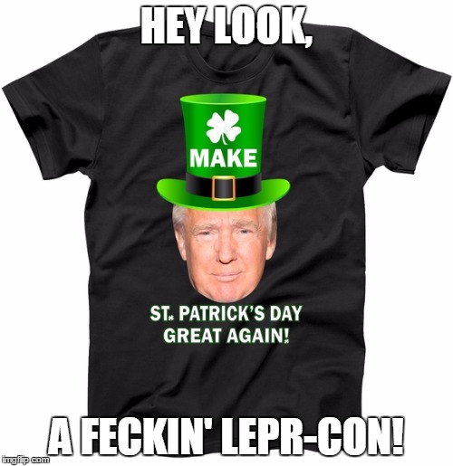 Feckin' Leprecon | HEY LOOK, A FECKIN' LEPR-CON! | image tagged in leprechaun | made w/ Imgflip meme maker