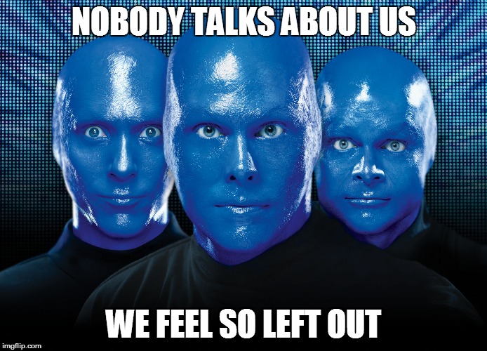 NOBODY TALKS ABOUT US WE FEEL SO LEFT OUT | made w/ Imgflip meme maker