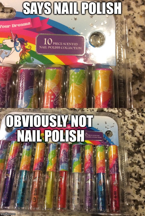 False Advertising  | SAYS NAIL POLISH; OBVIOUSLY NOT NAIL POLISH | image tagged in nail polish,lip gloss,advertising,false | made w/ Imgflip meme maker