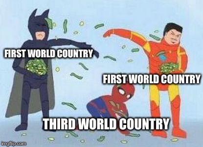 Pathetic Spidey Meme | FIRST WORLD COUNTRY; FIRST WORLD COUNTRY; THIRD WORLD COUNTRY | image tagged in memes,pathetic spidey | made w/ Imgflip meme maker