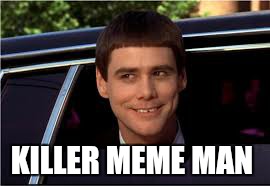 jim | KILLER MEME MAN | image tagged in jim | made w/ Imgflip meme maker