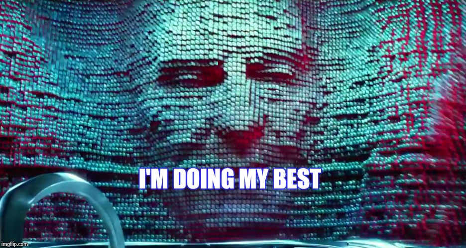 I'M DOING MY BEST | image tagged in zordon | made w/ Imgflip meme maker