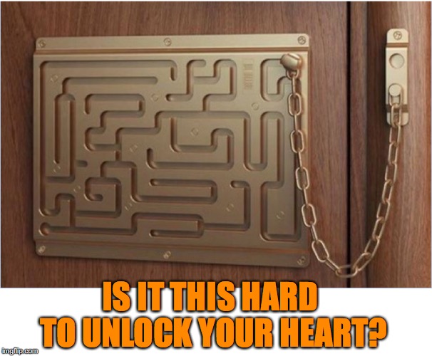 Locked In | IS IT THIS HARD TO UNLOCK YOUR HEART? | image tagged in touching hearts | made w/ Imgflip meme maker