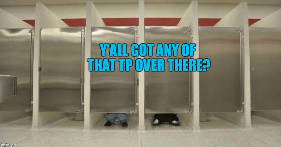 Y'ALL GOT ANY OF THAT TP OVER THERE? | made w/ Imgflip meme maker