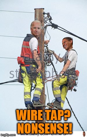 wire tap? | WIRE TAP? NONSENSE! | image tagged in trump,obama,memes | made w/ Imgflip meme maker