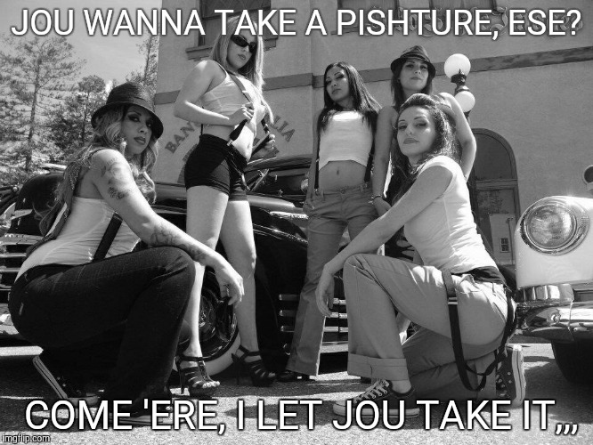 JOU WANNA TAKE A PISHTURE, ESE? COME 'ERE, I LET JOU TAKE IT,,, | made w/ Imgflip meme maker