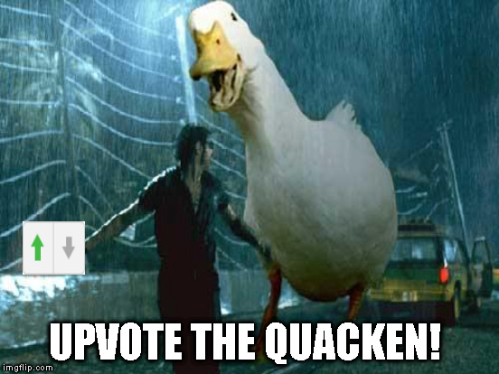 UPVOTE THE QUACKEN! | made w/ Imgflip meme maker