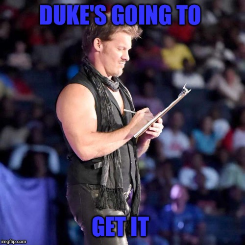 Chris Jericho March Madness  | DUKE'S GOING TO; GET IT | image tagged in chris jericho list | made w/ Imgflip meme maker