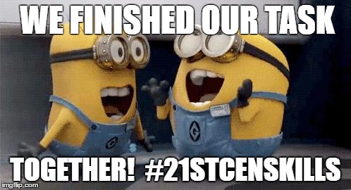 Excited Minions Meme | WE FINISHED OUR TASK; TOGETHER!  #21STCENSKILLS | image tagged in memes,excited minions | made w/ Imgflip meme maker