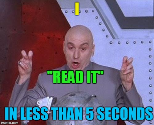 Dr Evil Laser Meme | I "READ IT" IN LESS THAN 5 SECONDS | image tagged in memes,dr evil laser | made w/ Imgflip meme maker