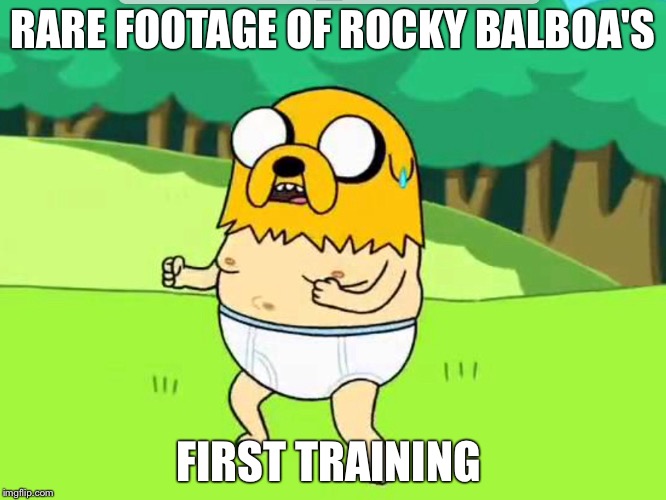 RARE FOOTAGE OF ROCKY BALBOA'S; FIRST TRAINING | image tagged in first world problems | made w/ Imgflip meme maker