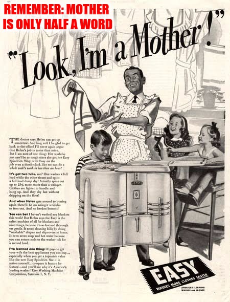 I remember, Mom did the laundry, Dad kept the washer working. Old Ad Week | REMEMBER: MOTHER IS ONLY HALF A WORD | image tagged in old ad week,swiggys-back,laundry,role reversal | made w/ Imgflip meme maker
