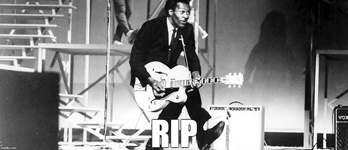 Hail! hail! rock 'n' roll | RIP | image tagged in chuck berry | made w/ Imgflip meme maker