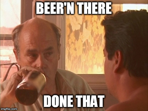 BEER'N THERE DONE THAT | made w/ Imgflip meme maker