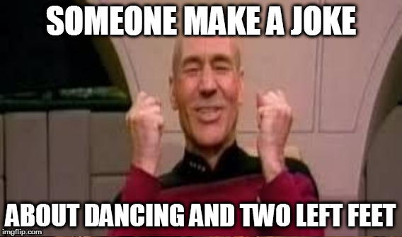 SOMEONE MAKE A JOKE ABOUT DANCING AND TWO LEFT FEET | made w/ Imgflip meme maker