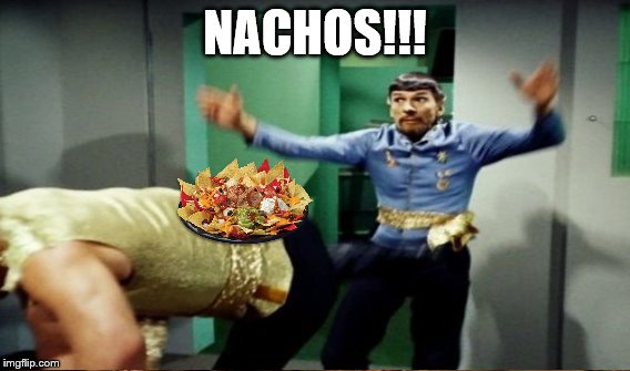 NACHOS!!! | made w/ Imgflip meme maker