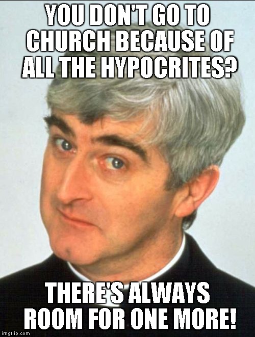 image-tagged-in-father-ted-memes-church-hypocrisy-imgflip