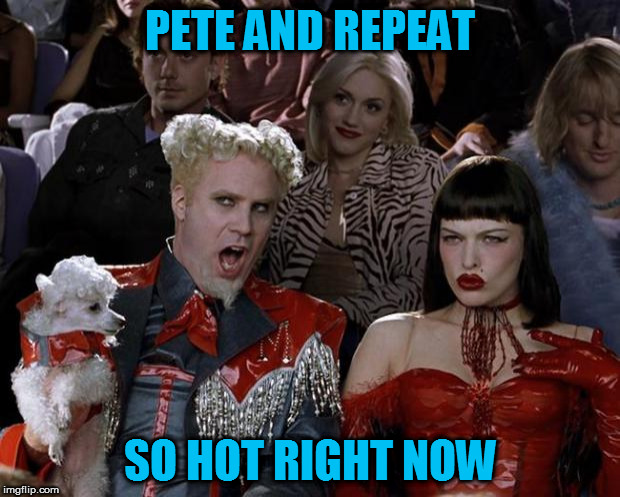 Mugatu So Hot Right Now Meme | PETE AND REPEAT SO HOT RIGHT NOW | image tagged in memes,mugatu so hot right now | made w/ Imgflip meme maker