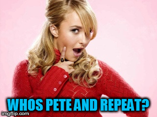 WHOS PETE AND REPEAT? | made w/ Imgflip meme maker