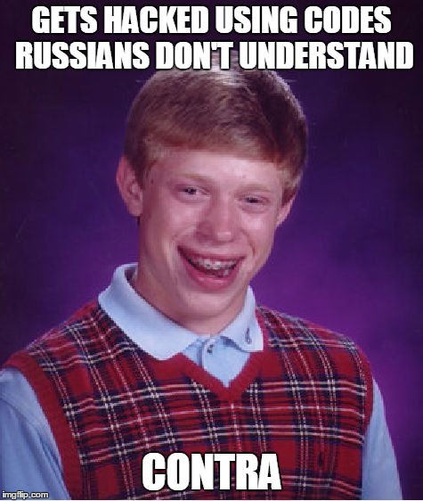Bad Luck Brian Meme | GETS HACKED USING CODES RUSSIANS DON'T UNDERSTAND CONTRA | image tagged in memes,bad luck brian | made w/ Imgflip meme maker
