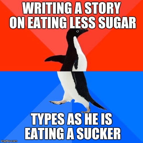 Socially Awesome Awkward Penguin Meme | WRITING A STORY ON EATING LESS SUGAR; TYPES AS HE IS EATING A SUCKER | image tagged in memes,socially awesome awkward penguin | made w/ Imgflip meme maker