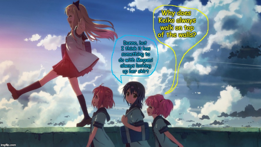 Meanwhile in Japan | Why does Keiko always walk on top of the walls? Dunno, but I think it has something to do with Megumi always looking up her skirt | image tagged in funny,meme,anime,meanwhile in japan,japanese school girl,nsfw | made w/ Imgflip meme maker