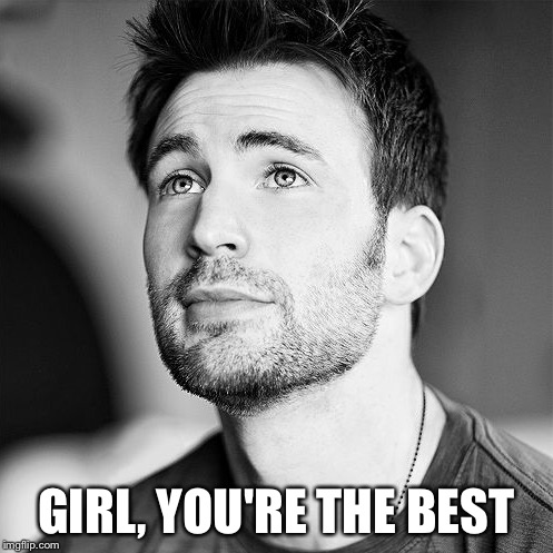 GIRL, YOU'RE THE BEST | made w/ Imgflip meme maker