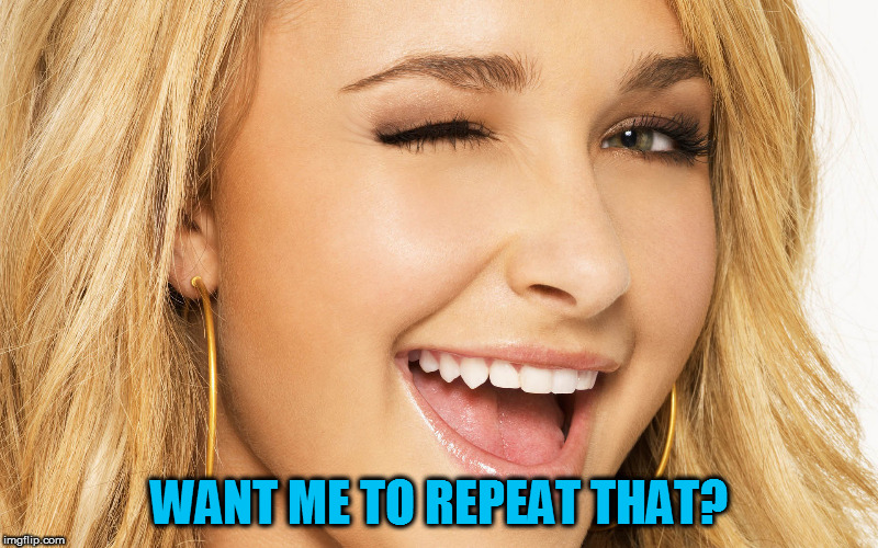 WANT ME TO REPEAT THAT? | made w/ Imgflip meme maker