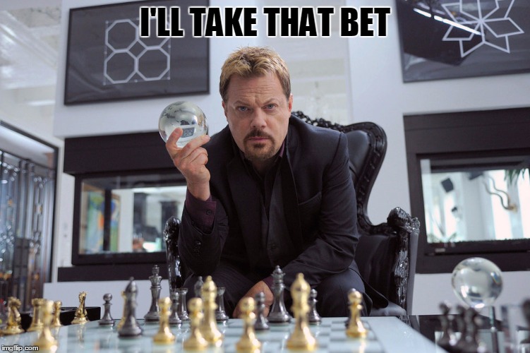 Eddy Izzard | I'LL TAKE THAT BET | image tagged in eddy izzard | made w/ Imgflip meme maker