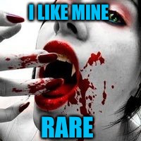 I LIKE MINE RARE | made w/ Imgflip meme maker