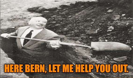 HERE BERN, LET ME HELP YOU OUT. | made w/ Imgflip meme maker
