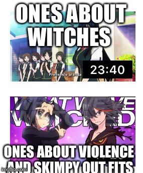 Their both anime' involving girls as the main character  | ONES ABOUT WITCHES; ONES ABOUT VIOLENCE AND SKIMPY OUT FITS | image tagged in anime,witch craft works,kill la kill | made w/ Imgflip meme maker