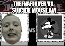 DB Week! (A TheFNAFLover Event) | THEFNAFLOVER VS. SUICIDE MOUSE.AVI | image tagged in db week a thefnaflover event | made w/ Imgflip meme maker
