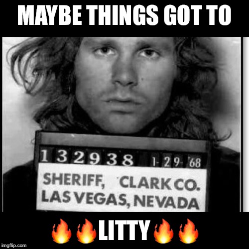 Things got LITty  | MAYBE THINGS GOT TO; 🔥🔥LITTY🔥🔥 | image tagged in jail,las vegas,vegas,celebrities,hollywood,drunk | made w/ Imgflip meme maker