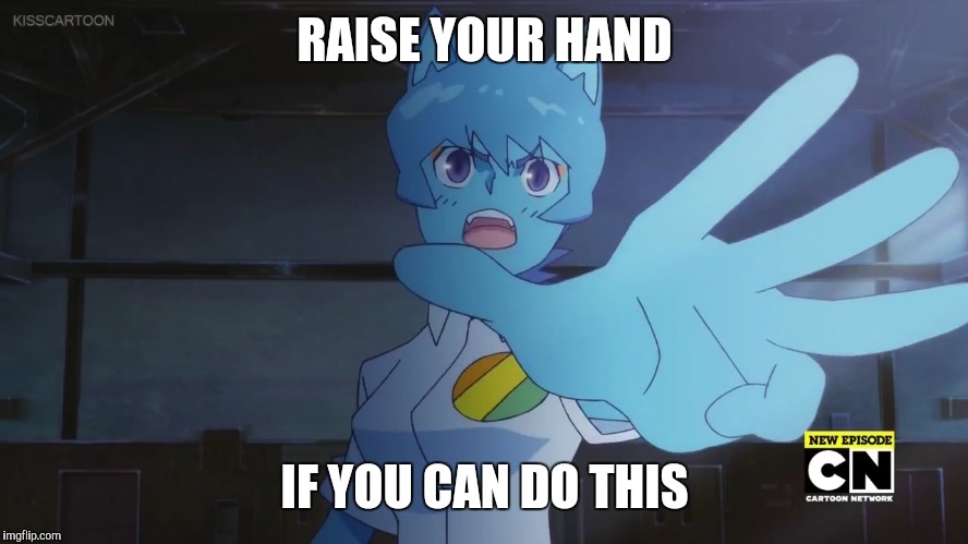 RAISE YOUR HAND; IF YOU CAN DO THIS | image tagged in memes | made w/ Imgflip meme maker