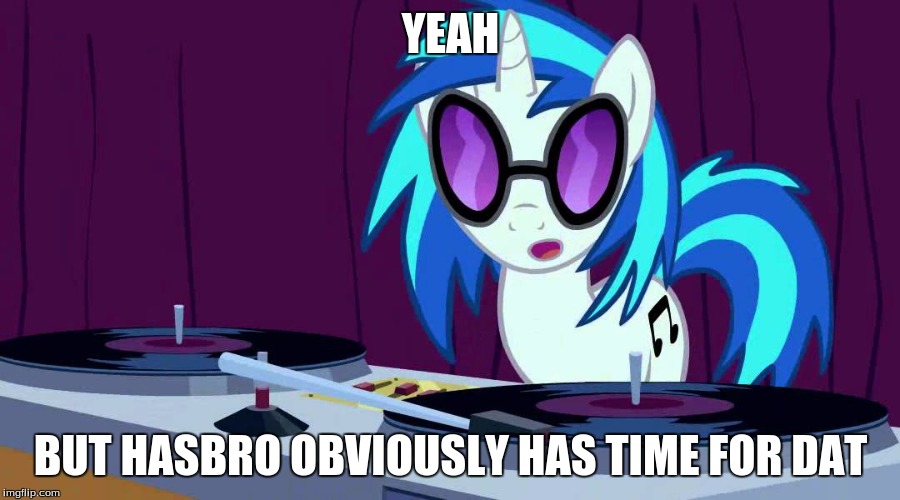 YEAH BUT HASBRO OBVIOUSLY HAS TIME FOR DAT | made w/ Imgflip meme maker