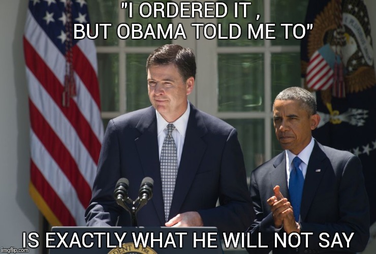 Hey , increasingly stupid news reporters , the Clintons bought this guy months ago | "I ORDERED IT , BUT OBAMA TOLD ME TO"; IS EXACTLY WHAT HE WILL NOT SAY | image tagged in james phony comey,fake news | made w/ Imgflip meme maker