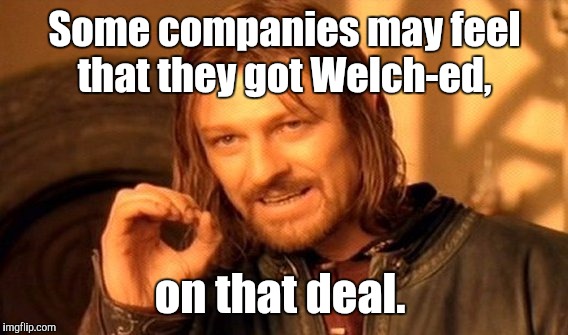 One Does Not Simply Meme | Some companies may feel that they got Welch-ed, on that deal. | image tagged in memes,one does not simply | made w/ Imgflip meme maker