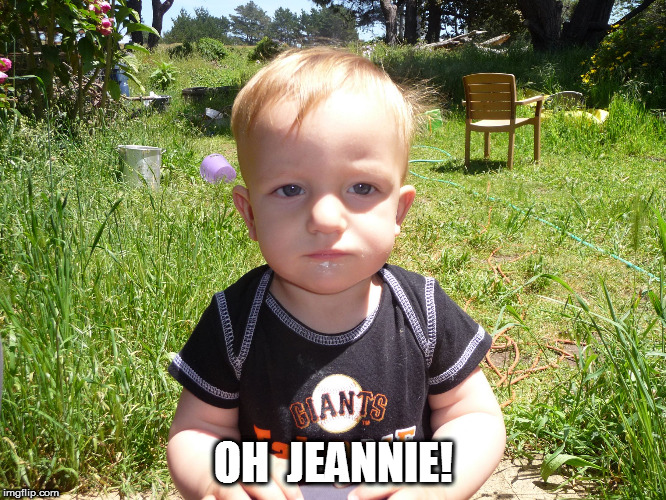 OH  JEANNIE! | image tagged in avery | made w/ Imgflip meme maker