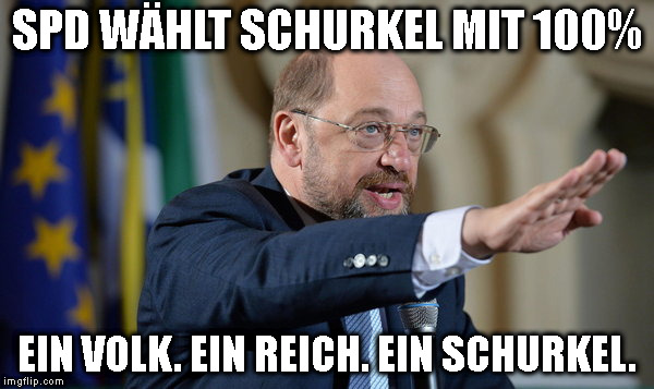 SPD WÄHLT SCHURKEL MIT 100%; EIN VOLK. EIN REICH. EIN SCHURKEL. | made w/ Imgflip meme maker