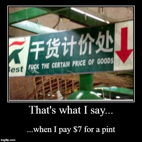 of course I do pay it and I do drink it | image tagged in funny,demotivationals,translation,funny signs,memes,signs | made w/ Imgflip demotivational maker