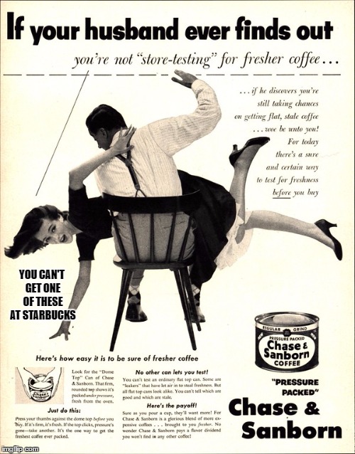 Spanking the Barista - Old Ad Week - A Swiggys-back event | YOU CAN'T GET ONE OF THESE AT STARBUCKS | image tagged in coffee ad spanking,old ad week,swiggys-back,memes,starbucks | made w/ Imgflip meme maker